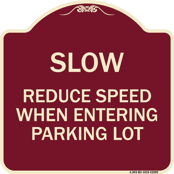Signmission Slow Reduce Speed When Entering Parking Lot Heavy-Gauge Aluminum Sign, 18" x 18", BU-1818-22889 A-DES-BU-1818-22889 - main